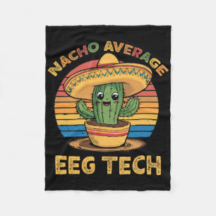 Nacho Average Eeg Tech Mexican Cinco De Mayo Techn Fleece Blanket