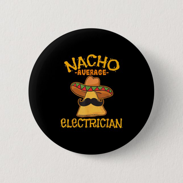 Nacho Average Electrician Cinco De Mayo Fiesta  6 Cm Round Badge (Front)