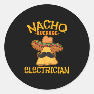 Nacho Average Electrician Cinco De Mayo Fiesta  Classic Round Sticker