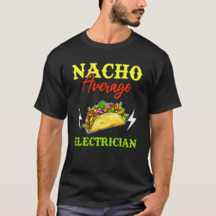 Nacho Average Electrician Lineman Cinco De Mayo Me T-Shirt