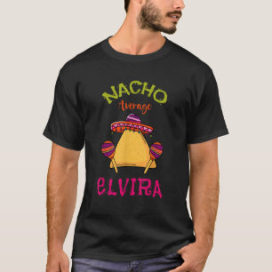 Nacho Average Elvira Personalised Name Funny Taco  T-Shirt
