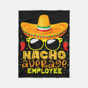Nacho Average Employee Cinco De Mayo Birthday  Fleece Blanket