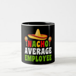 Nacho Average Employee  Two-Tone Coffee Mug