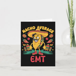 Nacho Average Emt Cinco De Mayo Mexican Emergency Card