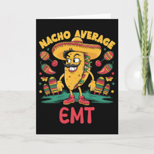 Nacho Average Emt Cinco De Mayo Mexican Emergency Card