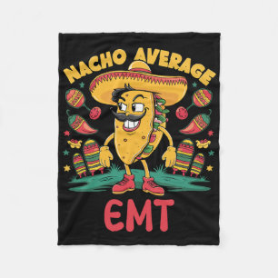 Nacho Average Emt Cinco De Mayo Mexican Emergency  Fleece Blanket