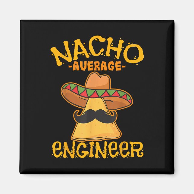 Nacho Average Engineer Engineering Professsion Cin Magnet (Front)