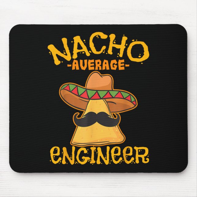 Nacho Average Engineer Engineering Professsion Cin Mouse Mat (Front)