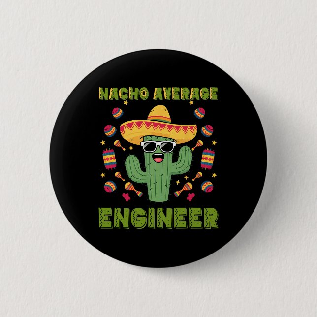 Nacho Average Engineer Mexican Funny Cinco De Mayo 6 Cm Round Badge (Front)