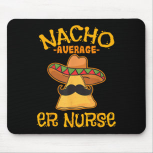 Nacho Average Er Nurse Cinco De Mayo Fiesta Emerge Mouse Mat