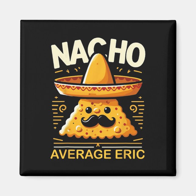 Nacho Average Eric Personalised Name Funny Mexican Magnet (Front)