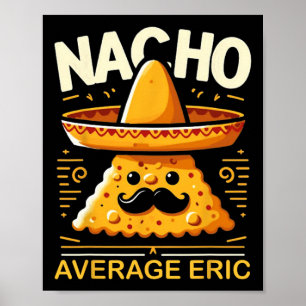 Nacho Average Eric Personalised Name Funny Mexican Poster