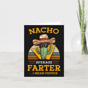 Nacho Average Farter I Mean Father Mexican Funny D Card