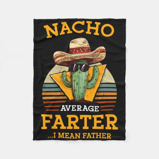 Nacho Average Farter I Mean Father Mexican Funny D Fleece Blanket (Front)