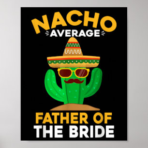 Nacho Average Father Of The Bride Mexican Cinco De Poster