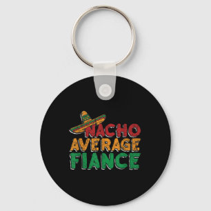 Nacho Average Fiance Engagement Party Groom Bride Key Ring