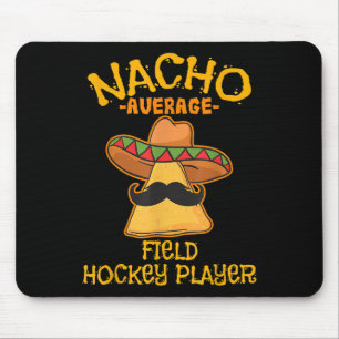 Nacho Average Field Hockey Player Cinco De Mayo Me Mouse Mat
