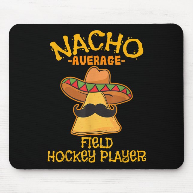 Nacho Average Field Hockey Player Cinco De Mayo Me Mouse Mat (Front)
