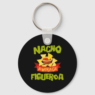 Nacho Average Figueroa Funny Birthday Personalized Key Ring