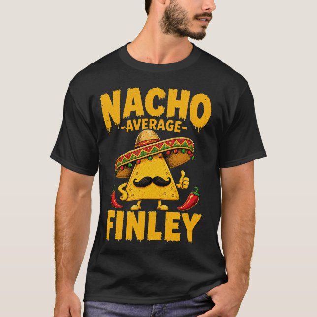 Nacho Average Finley Personalised Name Funny Taco  T-Shirt (Front)