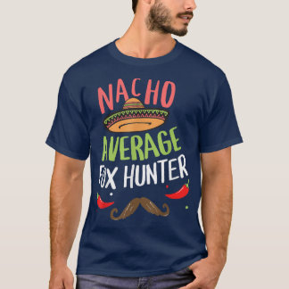 Nacho Average Fo Hunter Cinco De Mayo Meican Fiest T-Shirt
