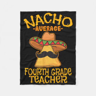 Nacho Average Fourth Grade Teacher 4th Grade Cinco Fleece Blanket
