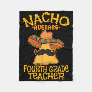 Nacho Average Fourth Grade Teacher 4th Grade Cinco Fleece Blanket