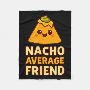 Nacho Average Friend Pun Fleece Blanket