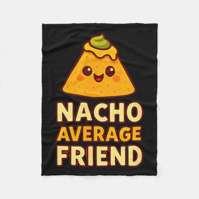 Nacho Average Friend Pun  Fleece Blanket (Front)