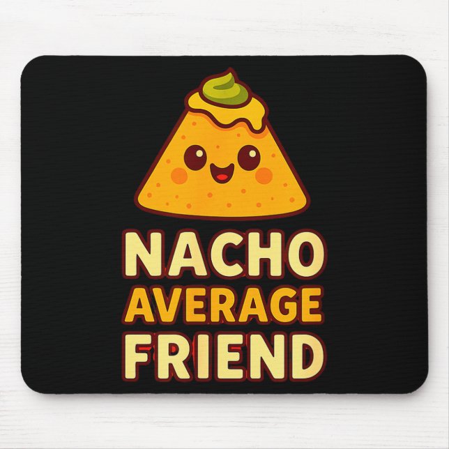 Nacho Average Friend Pun  Mouse Mat (Front)