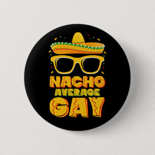 Nacho Average Gay Mexican LGBTQ Cinco de Mayo 6 Cm Round Badge