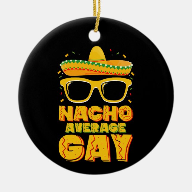 Nacho Average Gay Mexican LGBTQ Cinco de Mayo Ceramic Tree Decoration (Front)