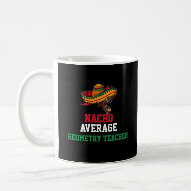 Nacho Average Geometry Teacher Mug (Left)