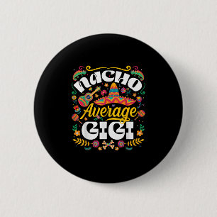 Nacho Average Gigi Cinco De Mayo Mexican Grandma W 6 Cm Round Badge
