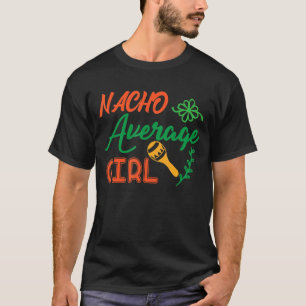 Nacho Average Girl Mexican Mexico T-Shirt