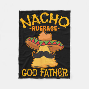 Nacho Average God Father Godparent Cinco De Mayo F Fleece Blanket