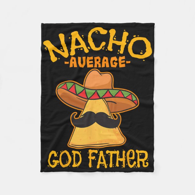 Nacho Average God Father Godparent Cinco De Mayo F Fleece Blanket (Front)