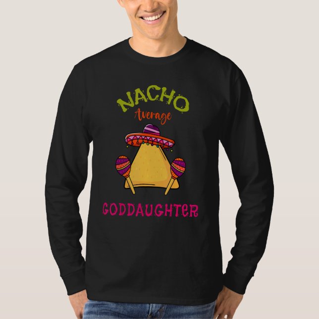 Nacho Average Goddaughter Mexican Cinco De Mayo Fi T-Shirt (Front)