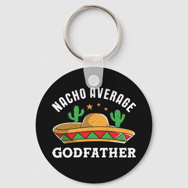 Nacho Average Godfather Funny Mexican Food Pun Key Ring (Front)