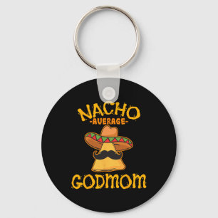 Nacho Average Godmom Mexican Cinco De Mayo Godmoth Key Ring