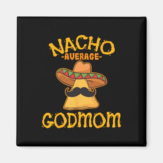 Nacho Average Godmom Mexican Cinco De Mayo Godmoth Magnet (Front)