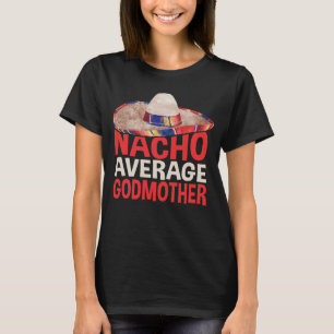 Nacho Average Godmother Cinco De Mayo Party Shirt