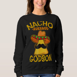 Nacho Average Godson Male Godchild Boy Cinco De Ma Sweatshirt