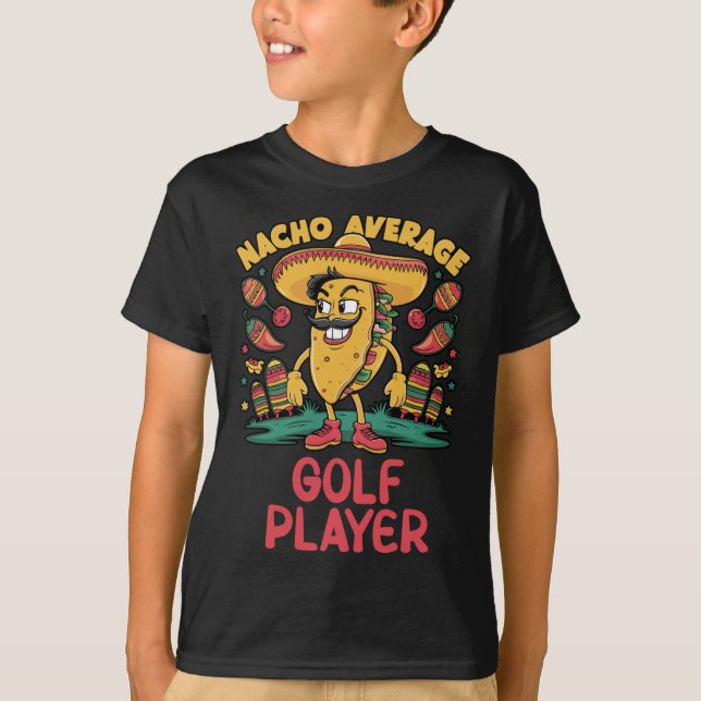 Nacho Average Golf Player Cinco De Mayo Mexican Fu T-Shirt (Front)