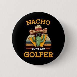 Nacho Average Golfer Funny Mexican Golf Player Cin 6 Cm Round Badge