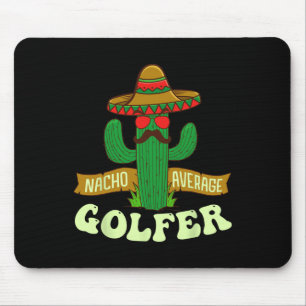 Nacho Average Golfer - Golfing Lover Golf Tourname Mouse Mat