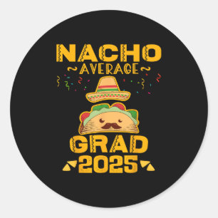 Nacho Average Grad 2025 Graduation Senior Cinco De Classic Round Sticker