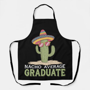 Nacho Average Graduate Cactus Graduation Mexican Apron