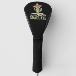 Nacho Average Graduate Cactus Graduation Mexican Golf Head Cover