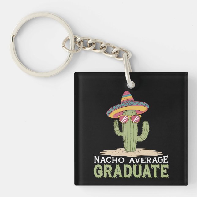 Nacho Average Graduate Cactus Graduation Mexican Key Ring (Front)